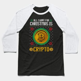 All I Want For Christmas Is Crypto Funny Ugly Sweater Christmas Gift For Cryptocurrency lovers, crypto miners, crypto traders Baseball T-Shirt